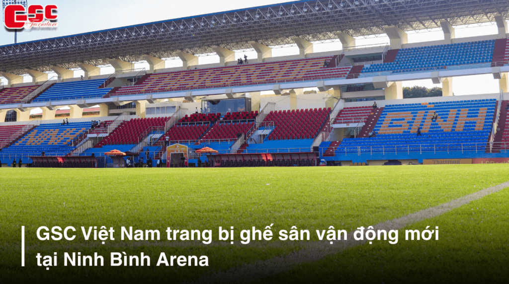 gsc viet nam cung cap ghe san van dong ninh binh