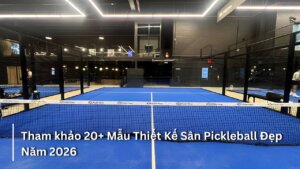 20 thiết kế sân pickleball